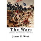 The War: "Stonewall" Jackson, His Campaigns, and Battles The Regiment as I Saw Them - Paperback