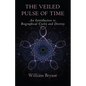 The Veiled Pulse of Time: An Introduction to Biographical Cycles and Destiny - Paperback