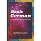Basic German: A Grammar And Workbook: The Everything Learning German Book For Beginners To Expert Levels: Speak, write, and understa - Paperback