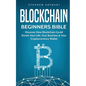 Blockchain Beginners Bible: Discover How Blockchain Could Enrich Your Life, Your Business & Your Cryptocurrency Wallet - Paperback