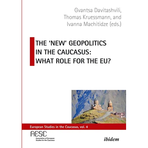 The 'New' Geopolitics in the Caucasus: What Role for the Eu? - Paperback
