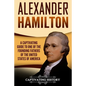 Alexander Hamilton: A Captivating Guide to One of the Founding Fathers of the United States of America - Paperback
