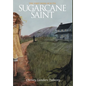 Sugarcane Saint: The First Book of Ruth - Hardcover