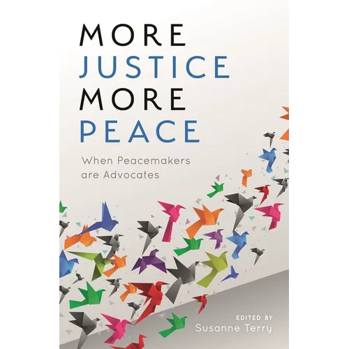 More Justice, More Peace: When Peacemakers Are Advocates - Hardcover
