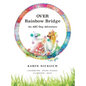 Over Rainbow Bridge, an ABC of Dog Adventures - Hardcover