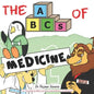 The ABCs of Medicine: For Overachieving Babies and Overworked Healthcare Professionals - Paperback