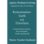 Reincarnation - Earth and Elsewhere: Connecting Evolution, Soul and Body, Earth and Elsewhere - Paperback