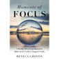 Moments of Focus: A Weekly Devotional, Journal & Bible Study Leader's Support Guide - Paperback