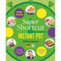 Super Shortcut Instant Pot: The Ultimate Time-Saving Step-By-Step Cookbook - Paperback
