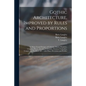 Gothic Architecture, Improved by Rules and Proportions: in Many Grand Designs of Columns, Doors, Windows, Chimney-pieces, Arcades, Colonades, Porticos - Paperback