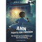 Ann Fights for Freedom: An Underground Railroad Survival Story - Hardcover