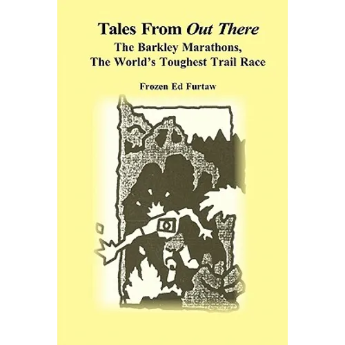 Tales From Out There: The Barkley Marathons, The World's Toughest Trail Race - Paperback