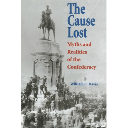 The Cause Lost: Myths and Realities of the Confederacy - Paperback