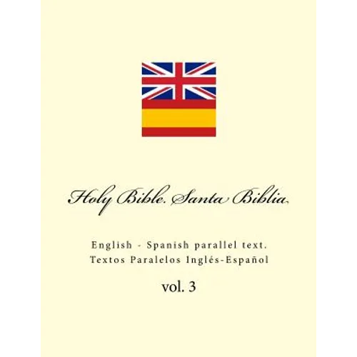 Holy Bible. Santa Biblia: English - Spanish Parallel Text. Textos Paralelos Inglés-Español - Paperback