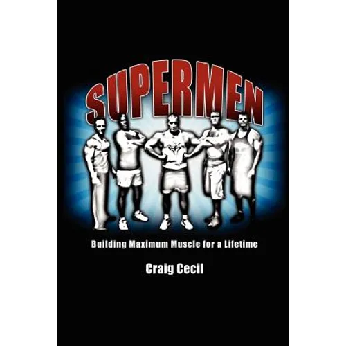 Supermen: Building Maximum Muscle for a Lifetime - Paperback