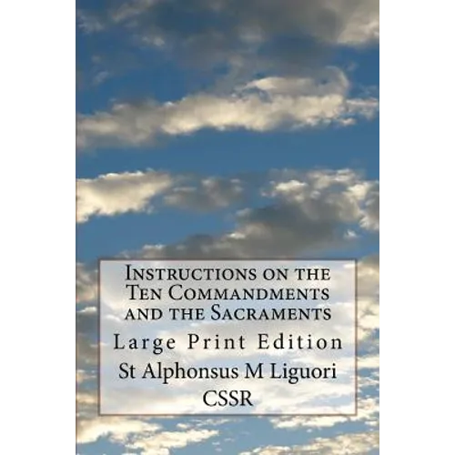 Instructions on the Ten Commandments and the Sacraments: Large Print Edition - Paperback