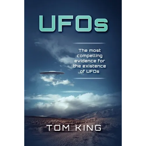 UFOs: The Most Compelling Evidence For The Existence Of UFOs - Paperback