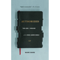 Authorized: The Use and Misuse of the King James Bible - Paperback