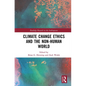 Climate Change Ethics and the Non-Human World - Paperback