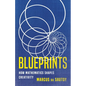 Blueprints: How Mathematics Shapes Creativity - Hardcover