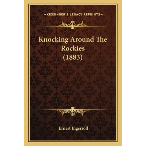 Knocking Around The Rockies (1883) - Paperback