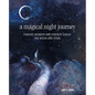 A Magical Night Journey: Finding Wonder and Serenity Under the Moon and Stars - Hardcover