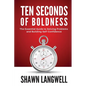 Ten Seconds of Boldness: The Essential Guide to Solving Problems and Building Self-Confidence - Paperback