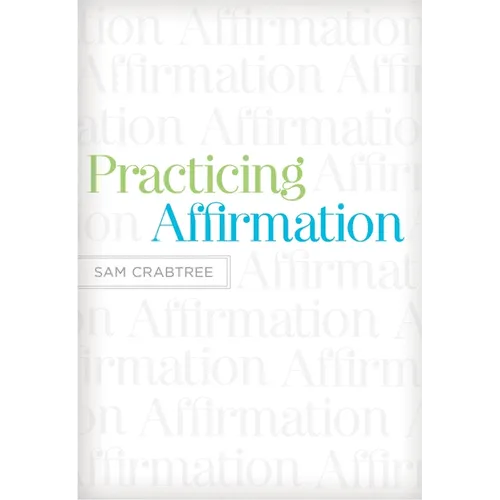 Practicing Affirmation: God-Centered Praise of Those Who Are Not God - Paperback