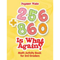 256 + 860 Is What Again?: Math Activity Book for 3rd Graders - Paperback