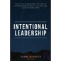 Intentional Leadership: Your path to becoming the kind of leader people respect, follow, and love to work with - Paperback