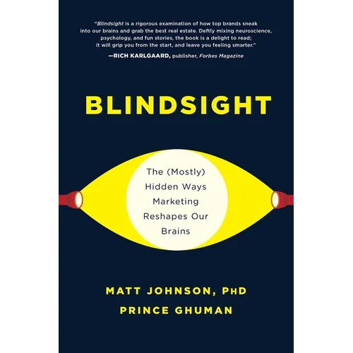 Blindsight: The (Mostly) Hidden Ways Marketing Reshapes Our Brains - Hardcover