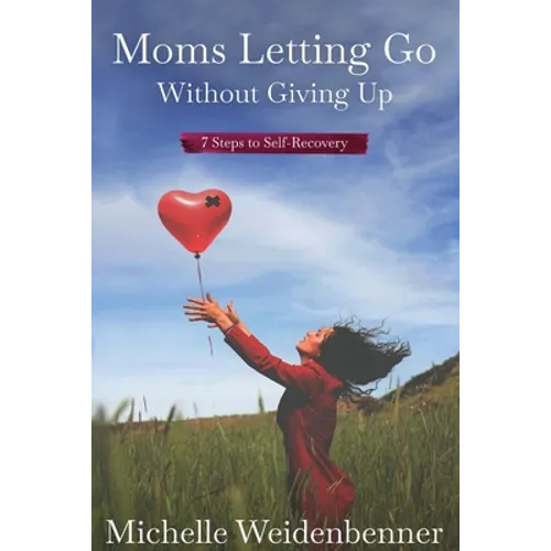 Moms Letting Go Without Giving Up - Paperback