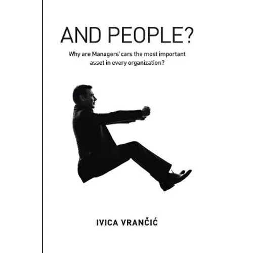 And People?: Why Are Managers' Cars the Most Important Asset in Every Organization? - Paperback