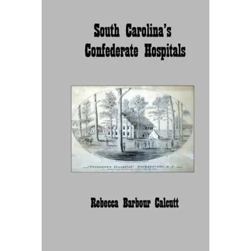 South Carolina's Confederate Hospitals - Paperback