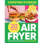 20-Minute Air Fryer: Easy High-Protein Meals Under 600 Calories - Hardcover