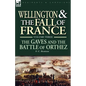 Wellington and the Fall of France Volume III: the Gaves and the Battle of Orthes - Paperback