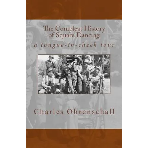 The Compleat History of Square Dancing: a tongue-in-cheek survey - Paperback