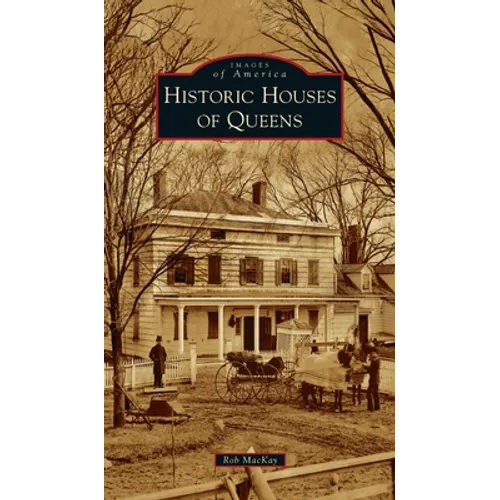 Historic Houses of Queens - Hardcover