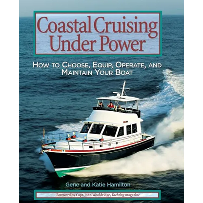 Coastal Cruising Under Power: How to Buy, Equip, Operate, and Maintain Your Boat - Paperback