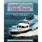 Coastal Cruising Under Power: How to Buy, Equip, Operate, and Maintain Your Boat - Paperback
