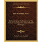 Pre-Adamite Man: Demonstrating the Existence of the Human Race Upon this Earth 100,000 Years Ago! - Paperback
