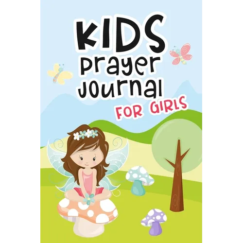 Kids Prayer Journal for Girls: Kids Daily Devotional Book for Reading Scripture, Prayer and Reflection - Fairy Cover Design - Paperback
