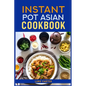 Instant Pot Asian Cookbook: Flavorful Asian-Inspired Recipes Made Easy with Your Instant Pot (2024)Flavorful Asian-Inspired Recipes Made Easy with You - Paperback