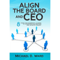 Align the Board and CEO: 8 Steps for Nonprofit Leaders to Overcome Dysfunction and Achieve Synergy - Hardcover