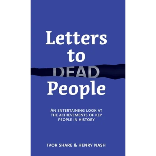 Letters to Dead People: An entertaining look at the achievements of key people in history - Hardcover
