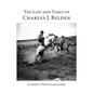 The Life and Times of Charles J. Belden: Cowboy Photographer - Paperback