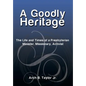 A Goodly Heritage: The Life and Times of a Presbyterian Minister, Missionary, Activist - Hardcover