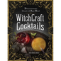 Witchcraft Cocktails: 70 Seasonal Drinks Infused with Magic & Ritual - Hardcover