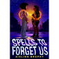 Spells to Forget Us - Hardcover