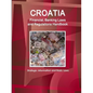 Croatia Financial, Banking Laws and Regulations Handbook: Strategic Information and Basic Laws - Paperback
